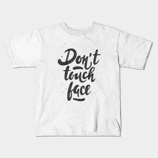 Don't Touch Face | Covid Edition Kids T-Shirt